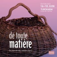 De Toute Matière [le marché des métiers d'art]. Du 16 au 18 juin 2023 à Turckheim. Haut-Rhin.  14H00